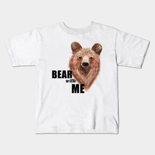 Bear With Me Kids T-Shirt